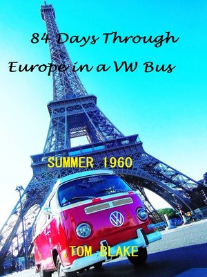 cover image of 84 Days Through Europe in a VW Bus Summer 1960